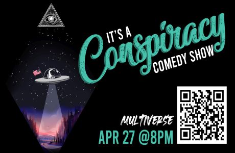 "It's A Conspiracy!" Comedy Show - Multiverse, Garden City, Idaho, United States