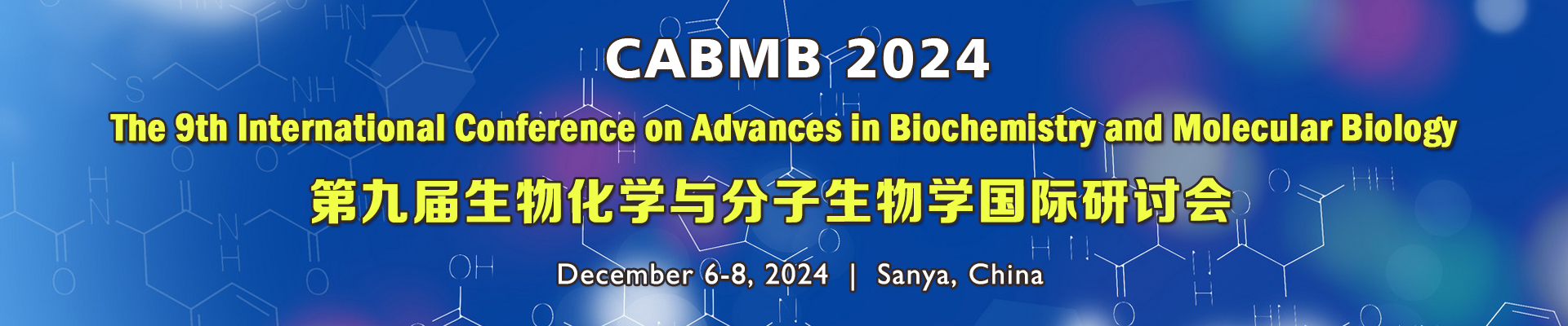 The 9th International Conference on Advances in Biochemistry and Molecular Biology (CABMB 2024), Sanya, Hainan, China
