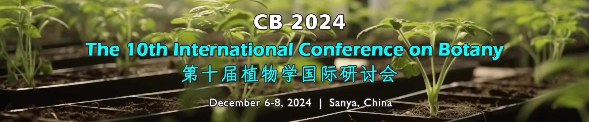 The 10th International Conference on Botany (CB 2024), Sanya, Hainan, China