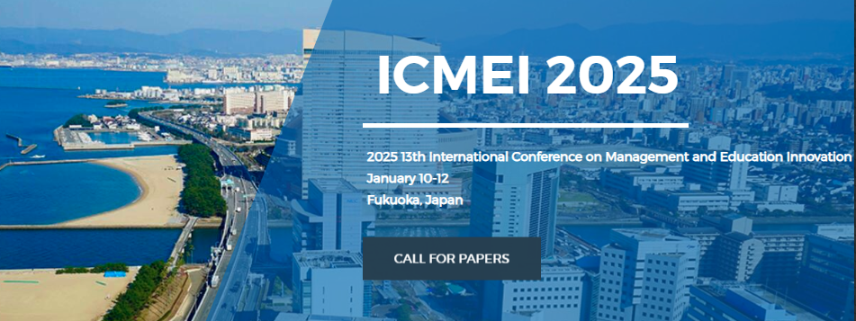 2025 13th International Conference on Management and Education Innovation (ICMEI 2025), Fukuoka, Japan