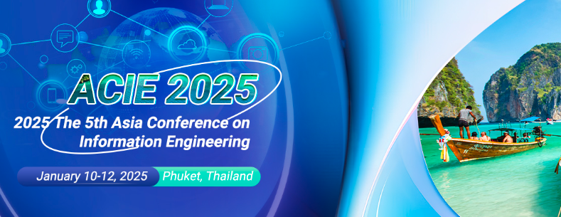 2025 The 5th Asia Conference on Information Engineering (ACIE 2025), Phuket, Thailand