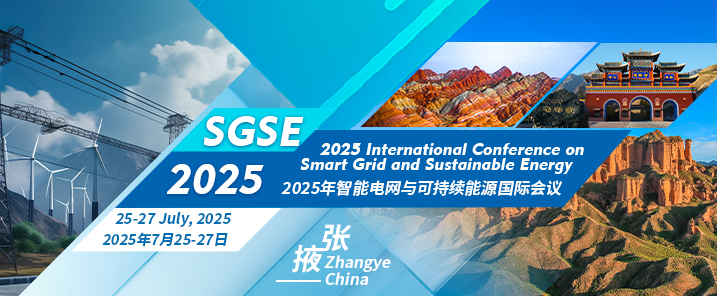 2025 International Conference on Smart Grid and Sustainable Energy (SGSE 2025), Zhangye, China
