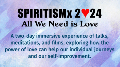 SPIRITISMx 2024: All We Need is Love