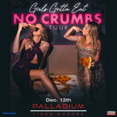 Girls Gotta Eat: No Crumbs Tour at Palladium Times Square on December 13th