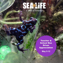 Teacher and School Bus Driver Appreciation Days (May 5-12) at SEA LIFE at Mall of America