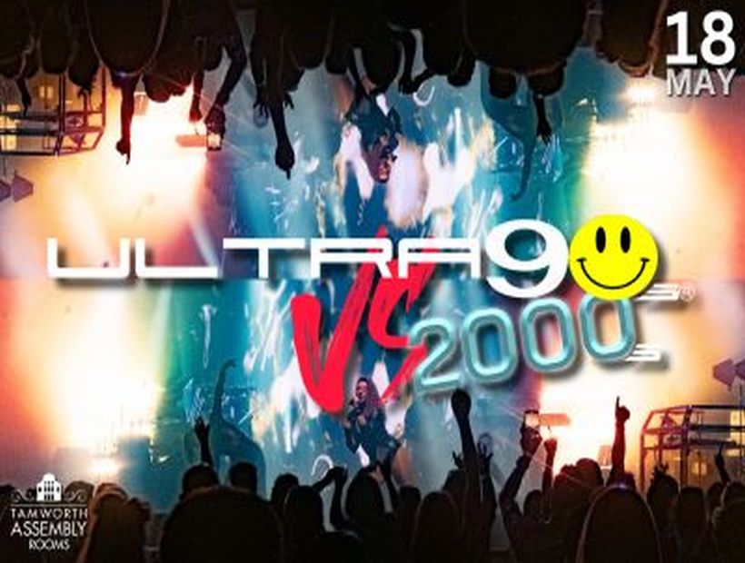 Ultra 90s Vs 2000s - Live at Tamworth Assembly Rooms - Live Dance Anthems, Tamworth, England, United Kingdom