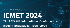 2024 The 6th International Conference on Modern Educational Technology (ICMET 2024)