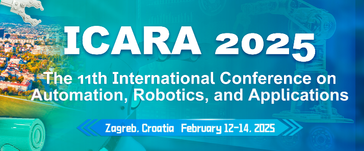 2025 The 11th International Conference on Automation, Robotics and Applications (ICARA 2025), Zagreb, Croatia
