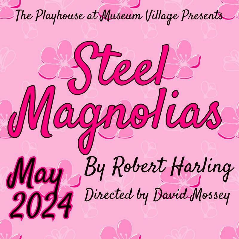 Riveting "Steel Magnolias" Opens at The Playhouse at Museum Village, Monroe, New York, United States