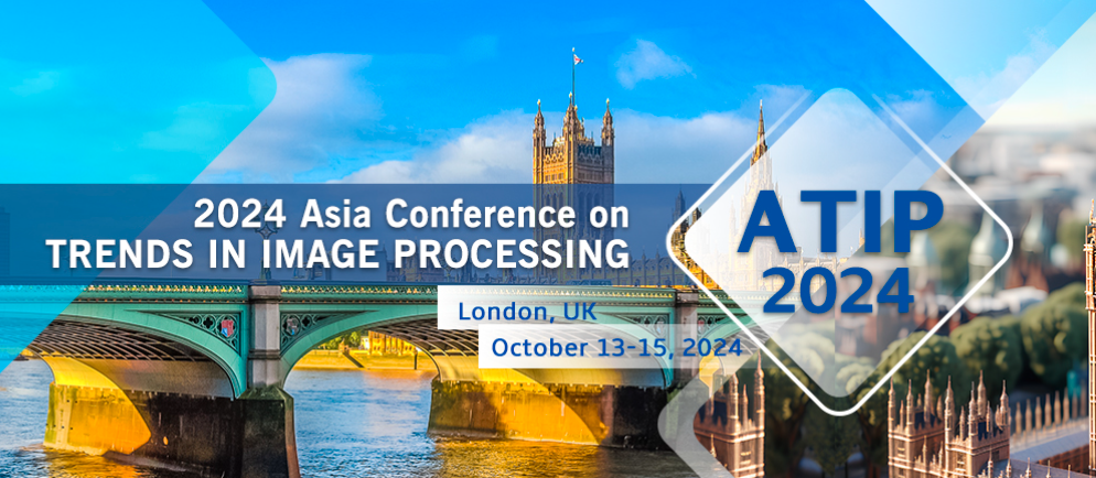 2024 Asia Conference on Trends in Image Processing (ATIP 2024), London, United Kingdom