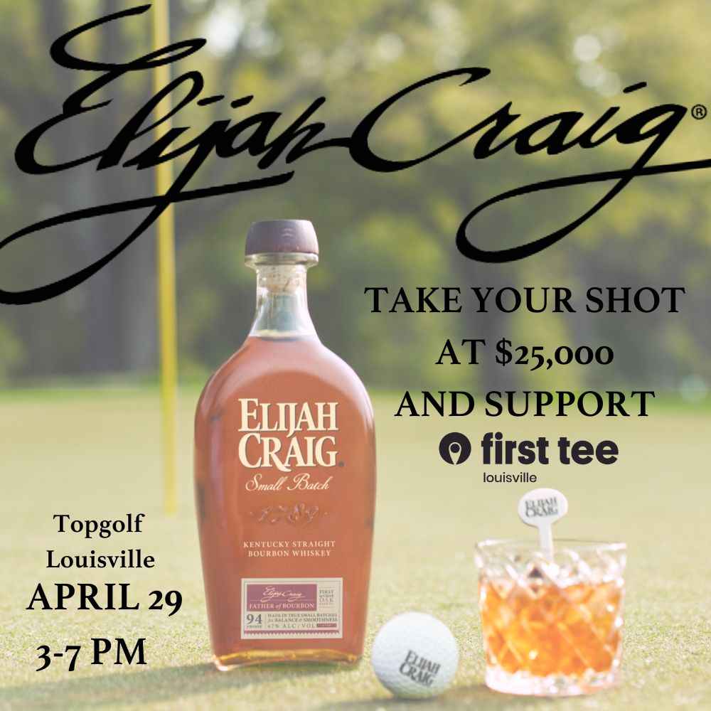 Take Your Best Shot at $25,000 at the Elijah Craig Long Drive Derby Benefitting First Tee, Louisville, Kentucky, United States
