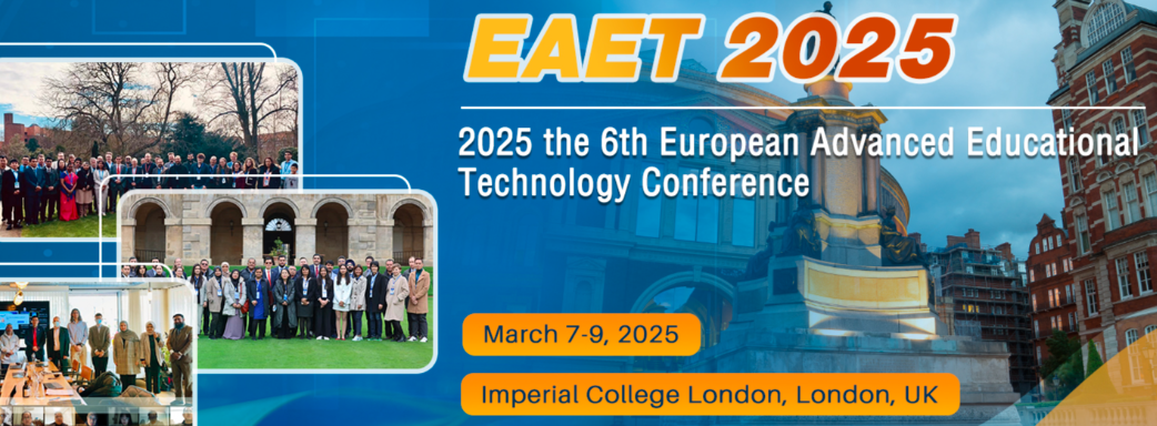 2025 6th European Advanced Educational Technology Conference (EAET 2025), London, United Kingdom