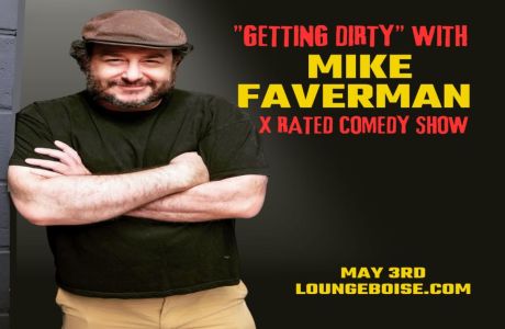 "Getting Dirty" with Mike Faverman: An X-rated comedy show, Boise, Idaho, United States