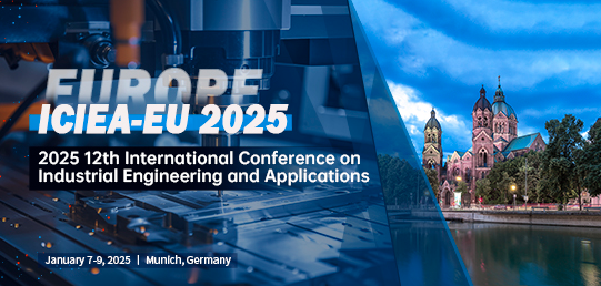 2025 The 12th International Conference on Industrial Engineering and Applications (Europe) (ICIEA 2025), Munich, Germany