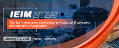 2025 The 6th International Conference on Industrial Engineering and Industrial Management (IEIM 2025)