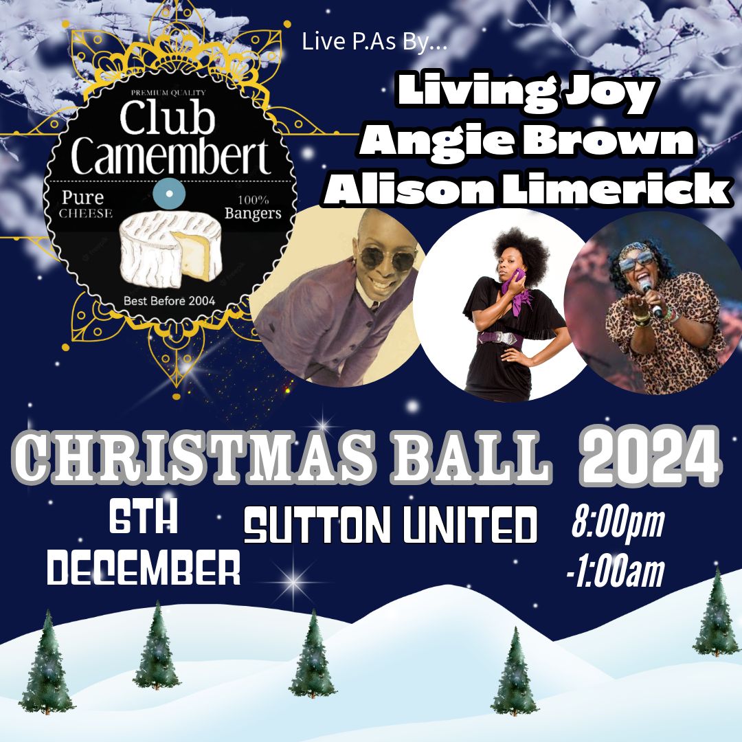 Camembert Christmas Party - Featuring * Angie Brown *Livin' Joy * Alison Limerick!!!, Sutton, United Kingdom