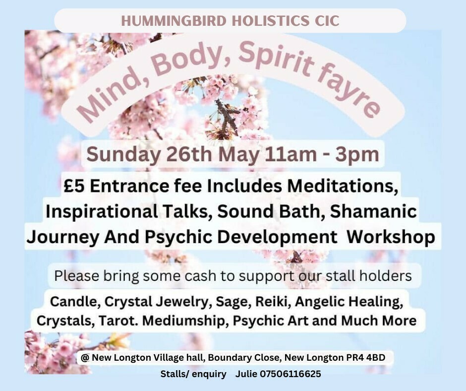 Mind, Body and Spirit Fayre For Hummingbird Holistics CIC 26th May New Longton Village Hall, PR4 4BD, Preston, England, United Kingdom