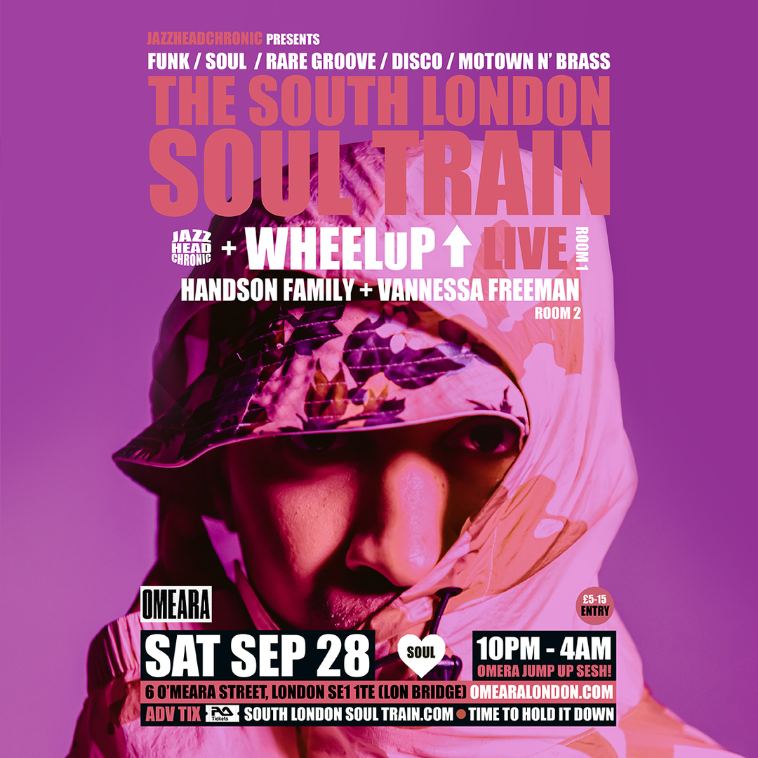 The South London Soul Train with WheelUp (Live) + More in 2 rooms, London, England, United Kingdom