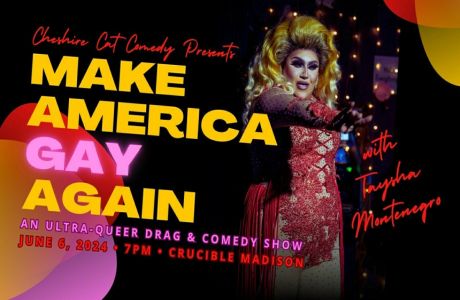 MAKE AMERICA GAY AGAIN: A Comedy Show, Madison, Wisconsin, United States