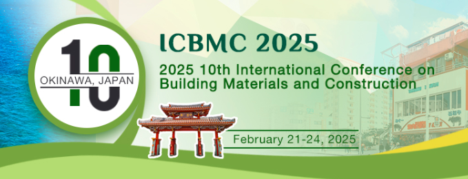 2025 10th International Conference on Building Materials and Construction (ICBMC 2025), Okinawa, Japan