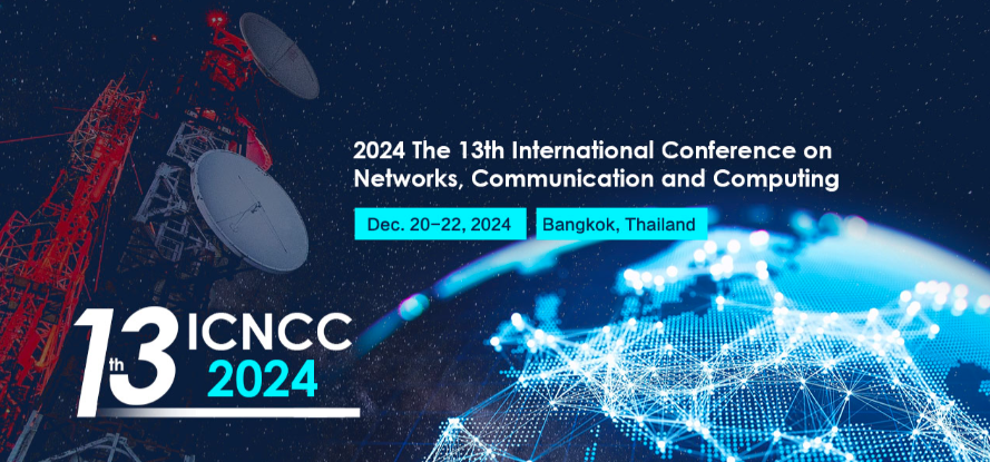 2024 The 13th International Conference on Networks, Communication and Computing (ICNCC 2024), Bangkok, Thailand
