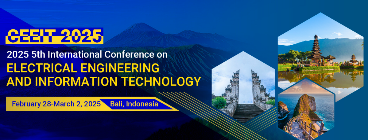 2025 5th International Conference on Electrical Engineering and Information Technology (CEEIT 2025), Bali, Indonesia