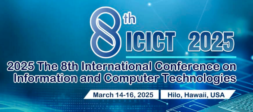 2025 The 8th International Conference on Information and Computer Technologies (ICICT 2025), Hawaii-Hilo, United States