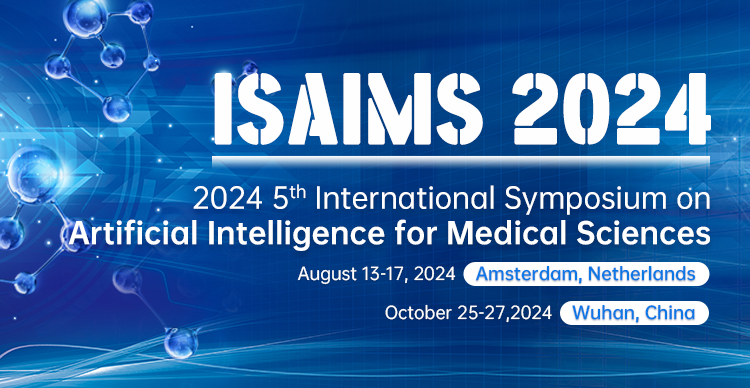 2024 5th International Symposium on Artificial Intelligence for Medical Sciences(ISAIMS 2024), Amsterdam, Netherlands