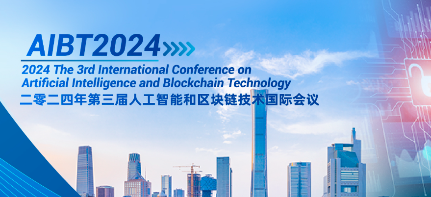 2024 The 3rd International Conference on Artificial Intelligence and Blockchain Technology (AIBT 2024), Beijing, China