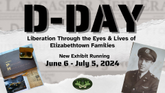 New Exhibit and Presentation - D-Day: Liberation Through the Eyes and Lives of Elizabethtown Families