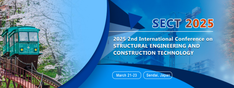 2025 the 2nd International Conference on Structural Engineering and Construction Technology (SECT 2025), Sendai, Japan