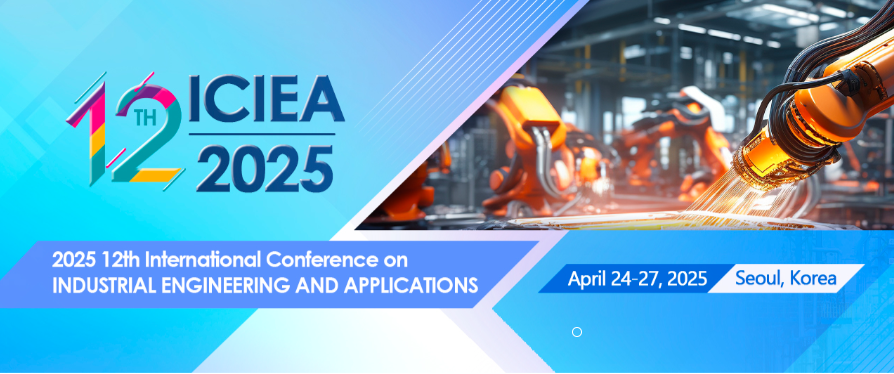 2025 12th International Conference on Industrial Engineering and Applications (ICIEA 2025), Seoul, South korea