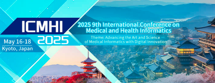 2025 9th International Conference on Medical and Health Informatics (ICMHI 2025), Kyoto, Japan