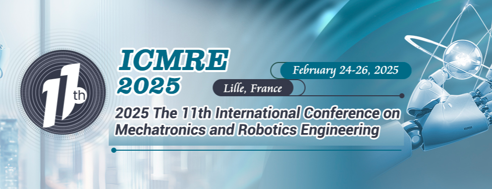 2025 The 11th International Conference on Mechatronics and Robotics Engineering (ICMRE 2025), Lille, France