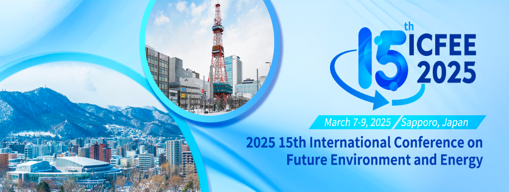 2025 15th International Conference on Future Environment and Energy (ICFEE 2025), Sapporo, Japan