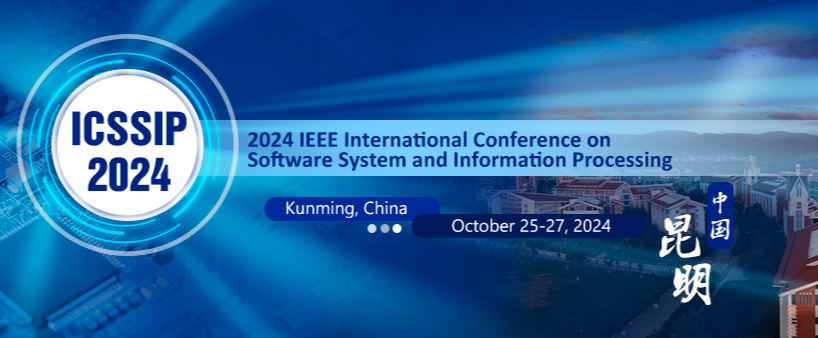 2024 IEEE International Conference on Software System and Information Processing (ICSSIP 2024), Kunming, China