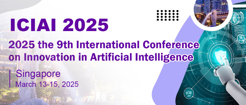 2025 the 9th International Conference on Innovation in Artificial Intelligence (ICIAI 2025), Singapore
