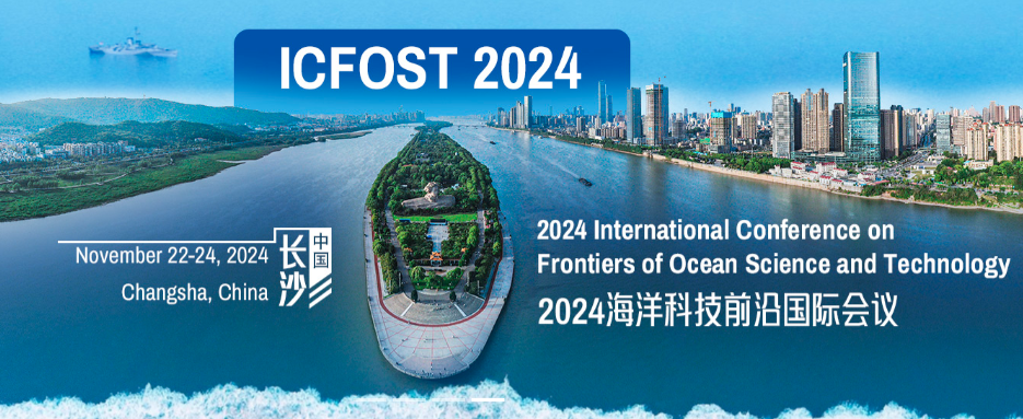 2024 International Conference on Frontiers of Ocean Science and Technology (ICFOST 2024), Changsha, China