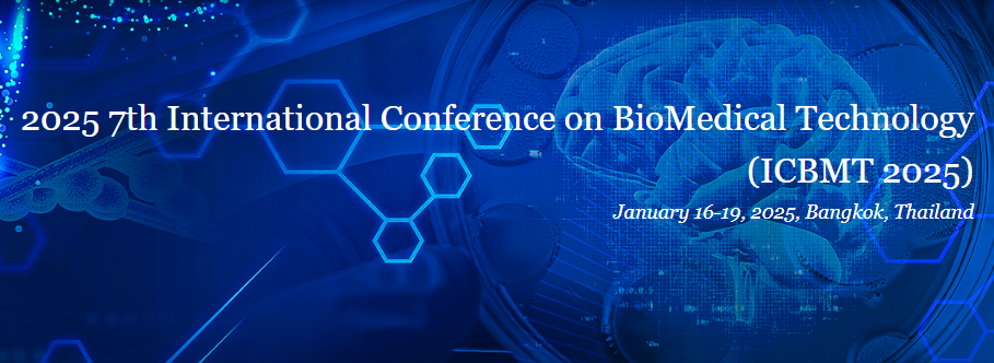 2025 7th International Conference on BioMedical Technology (ICBMT 2025), Bangkok, Thailand