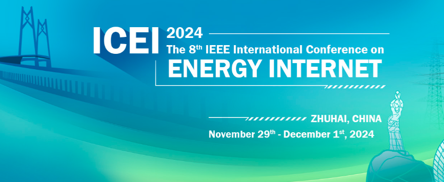 The 8th IEEE International Conference on Energy Internet (ICEI 2024), Zhuhai, China