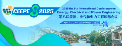 2025 the 8th International Conference on Energy, Electrical and Power Engineering (CEEPE 2025)