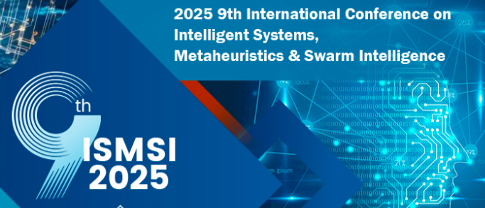 2025 9th International Conference on Intelligent Systems, Metaheuristics & Swarm Intelligence (ISMSI 2025), Tokyo, Japan