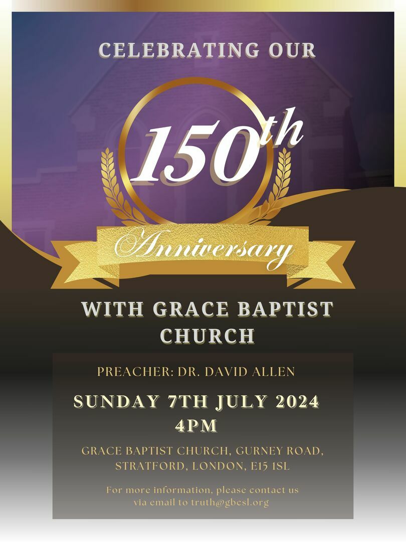 150th Church Anniversary of Grace Baptist church Sunday 7th July, London, United States