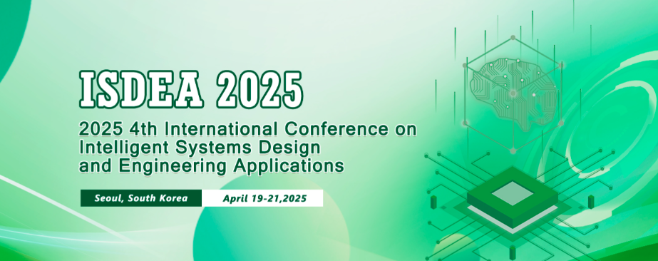2025 4th International Conference on Intelligent Systems Design and Engineering Applications (ISDEA 2025), Seoul, South korea