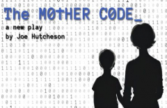 The Mother Code - A New Play about Coding