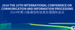 2024 the 10th International Conference on Communication and Information Processing (ICCIP 2024)