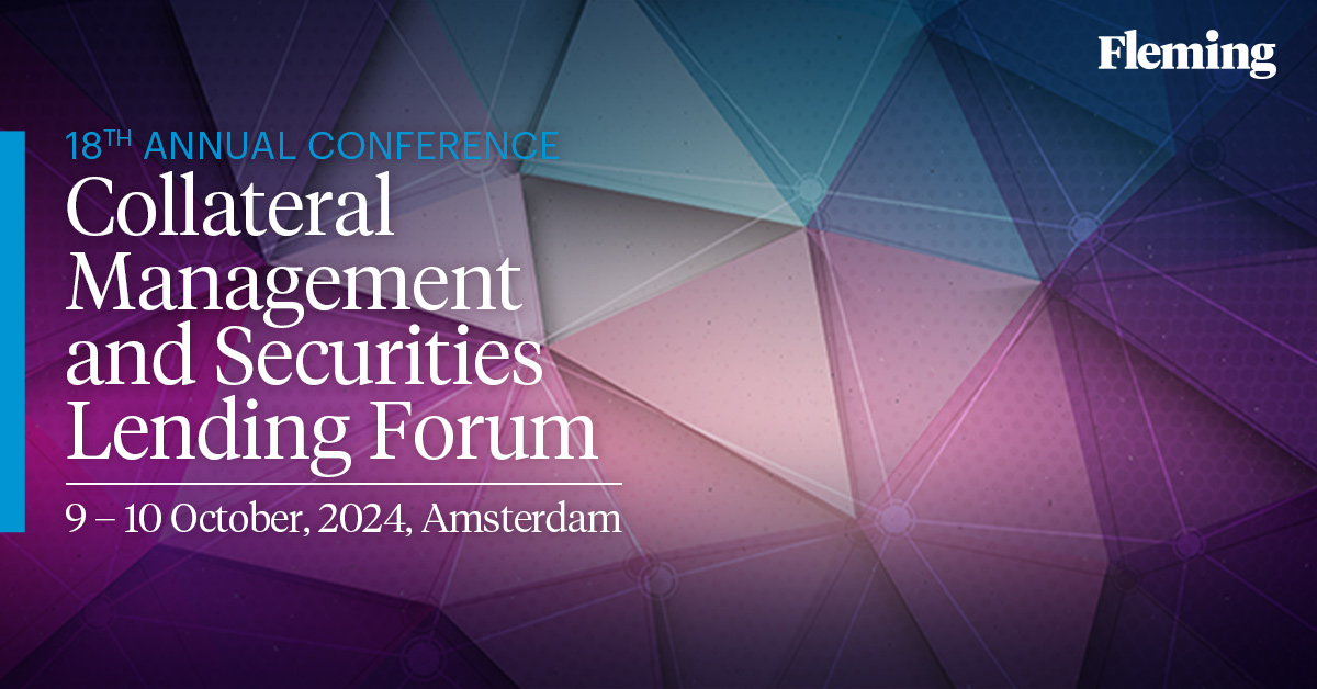 18th Annual Collateral Management And Securities Lending Forum, Amsterdam, Netherlands