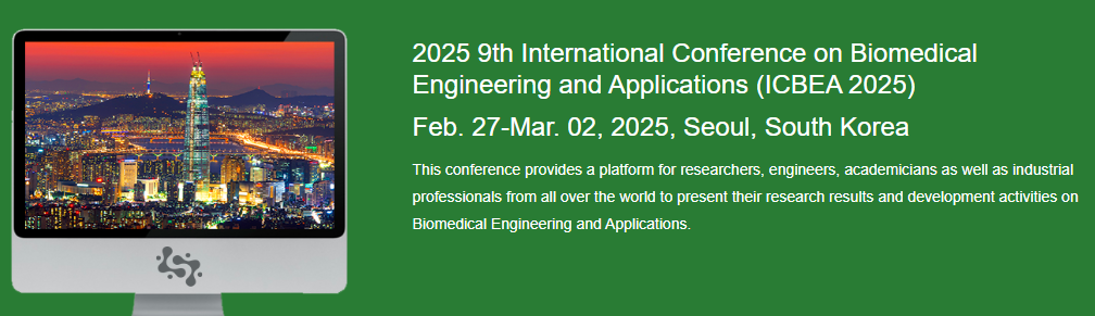 2025 9th International Conference on Biomedical Engineering and Applications (ICBEA 2025), Seoul, South korea