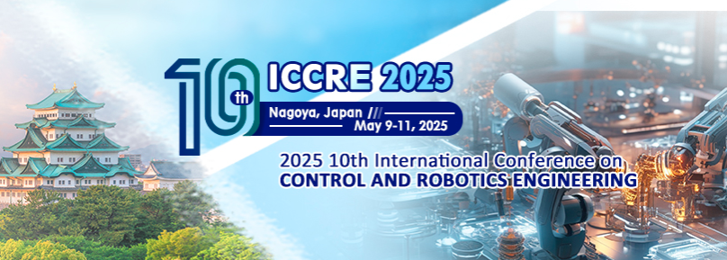 2025 10th International Conference on Control and Robotics Engineering (ICCRE 2025), Nagoya, Japan