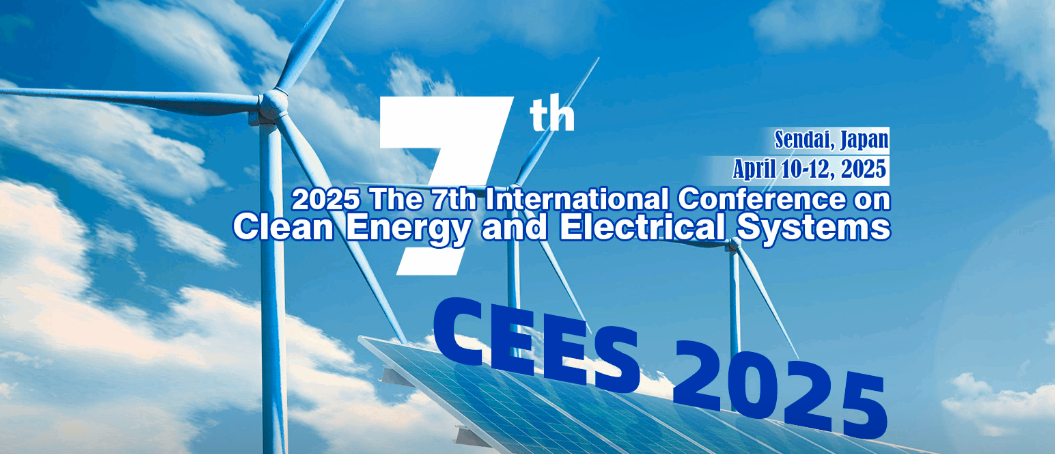 2025 The 7th International Conference on Clean Energy and Electrical Systems (CEES 2025), Sendai, Japan